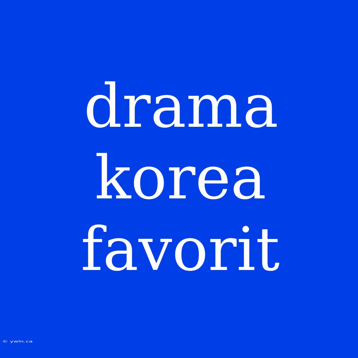 Drama Korea Favorit