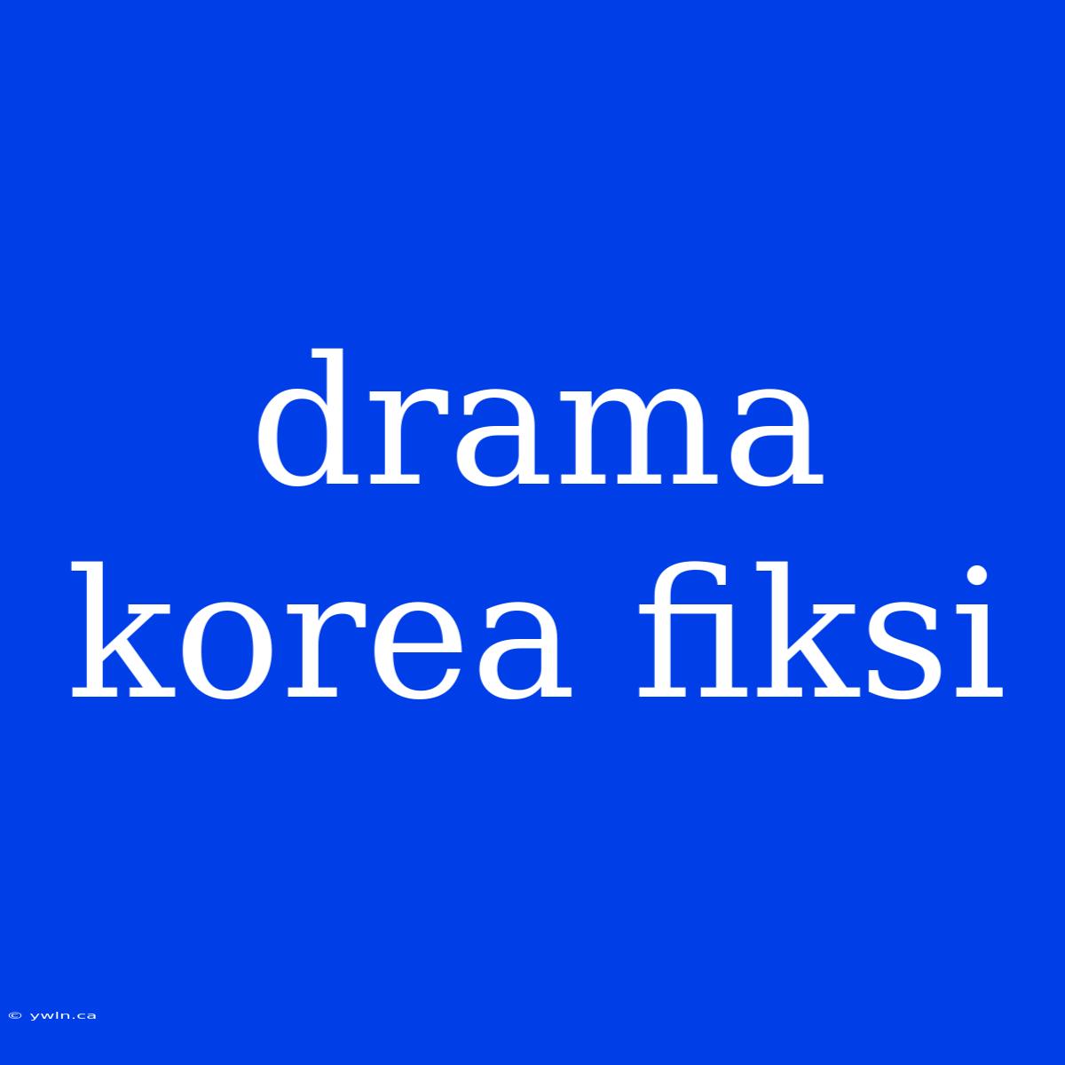 Drama Korea Fiksi