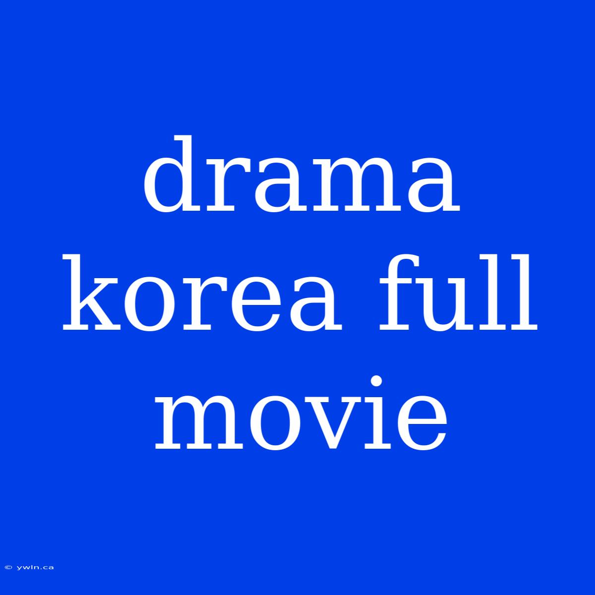 Drama Korea Full Movie