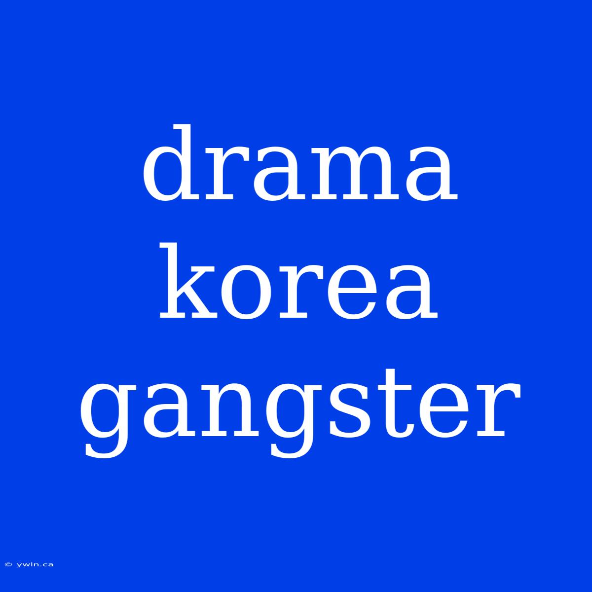 Drama Korea Gangster