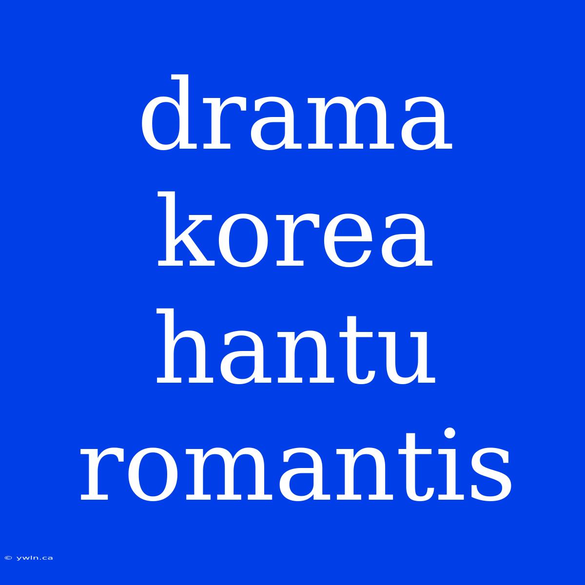 Drama Korea Hantu Romantis