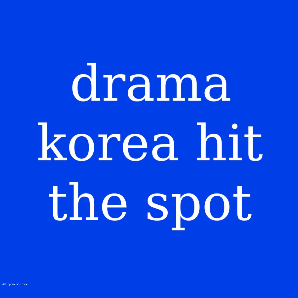 Drama Korea Hit The Spot