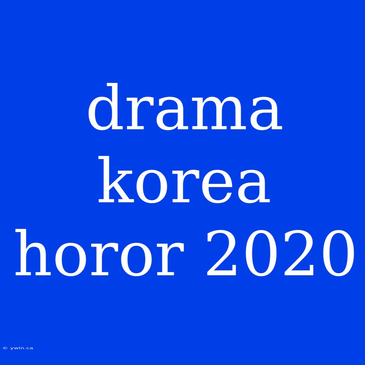 Drama Korea Horor 2020