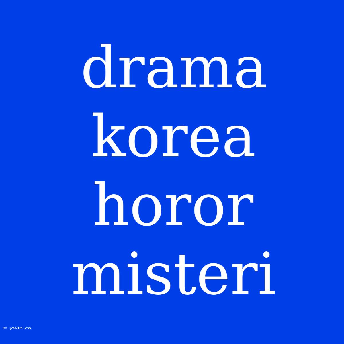 Drama Korea Horor Misteri