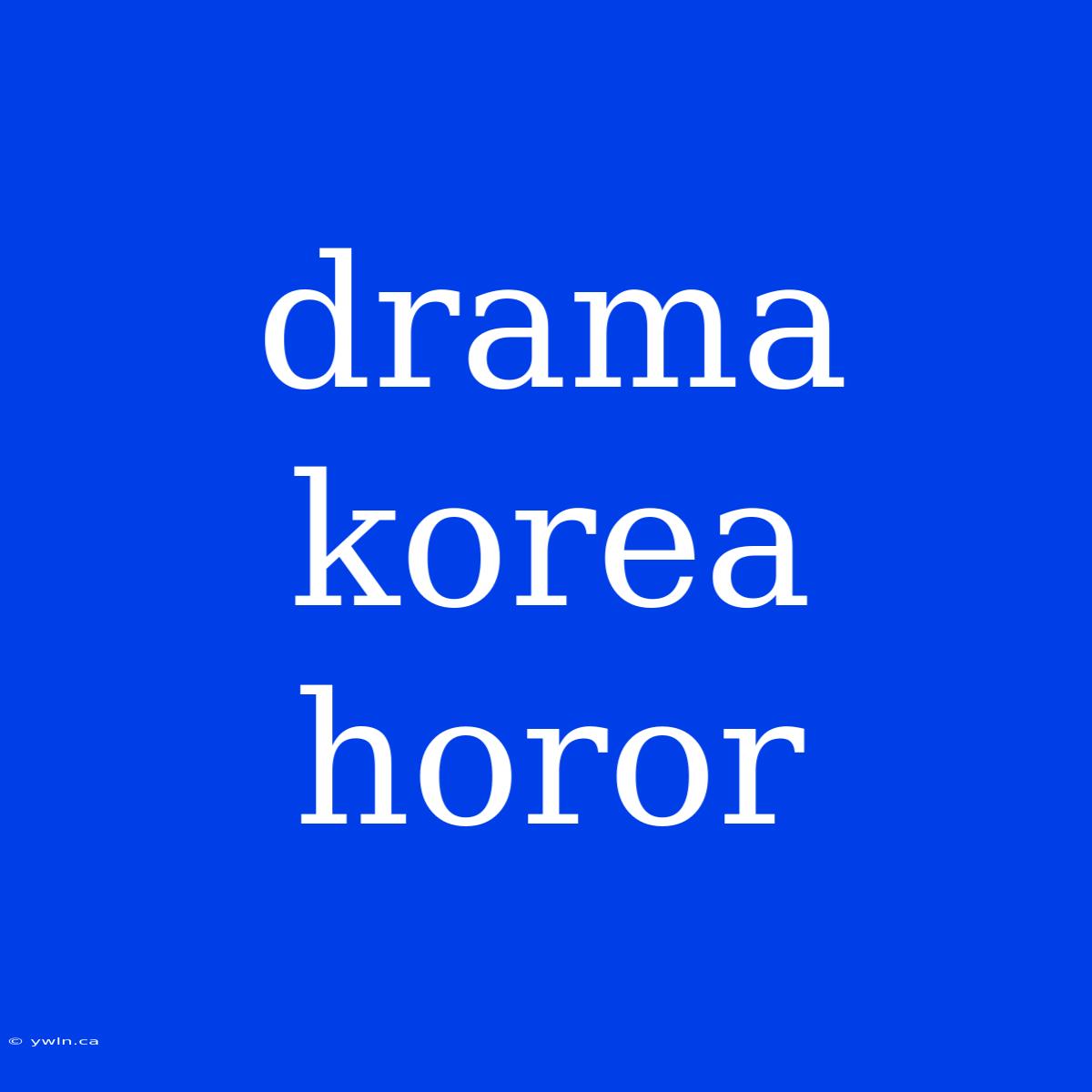 Drama Korea Horor