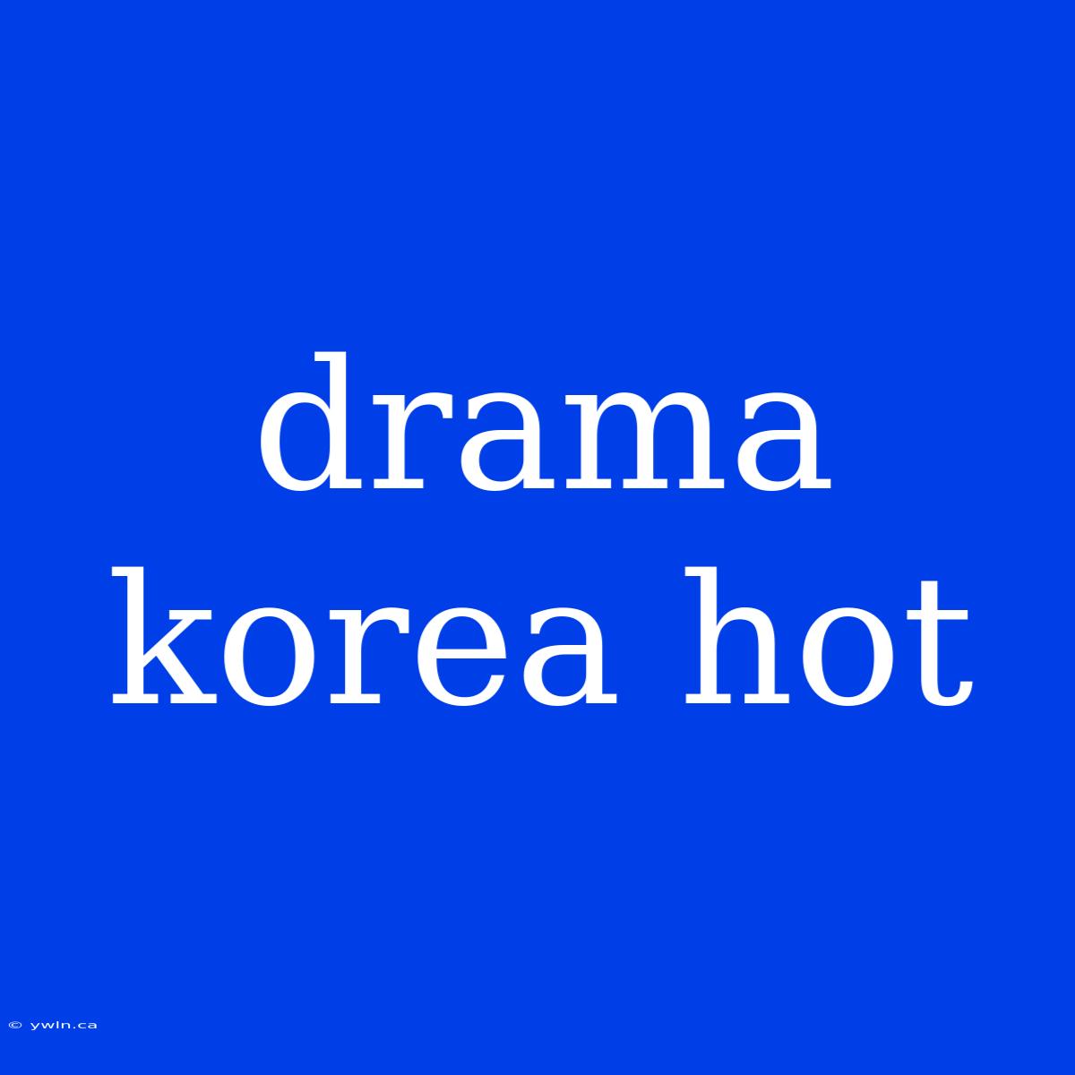 Drama Korea Hot