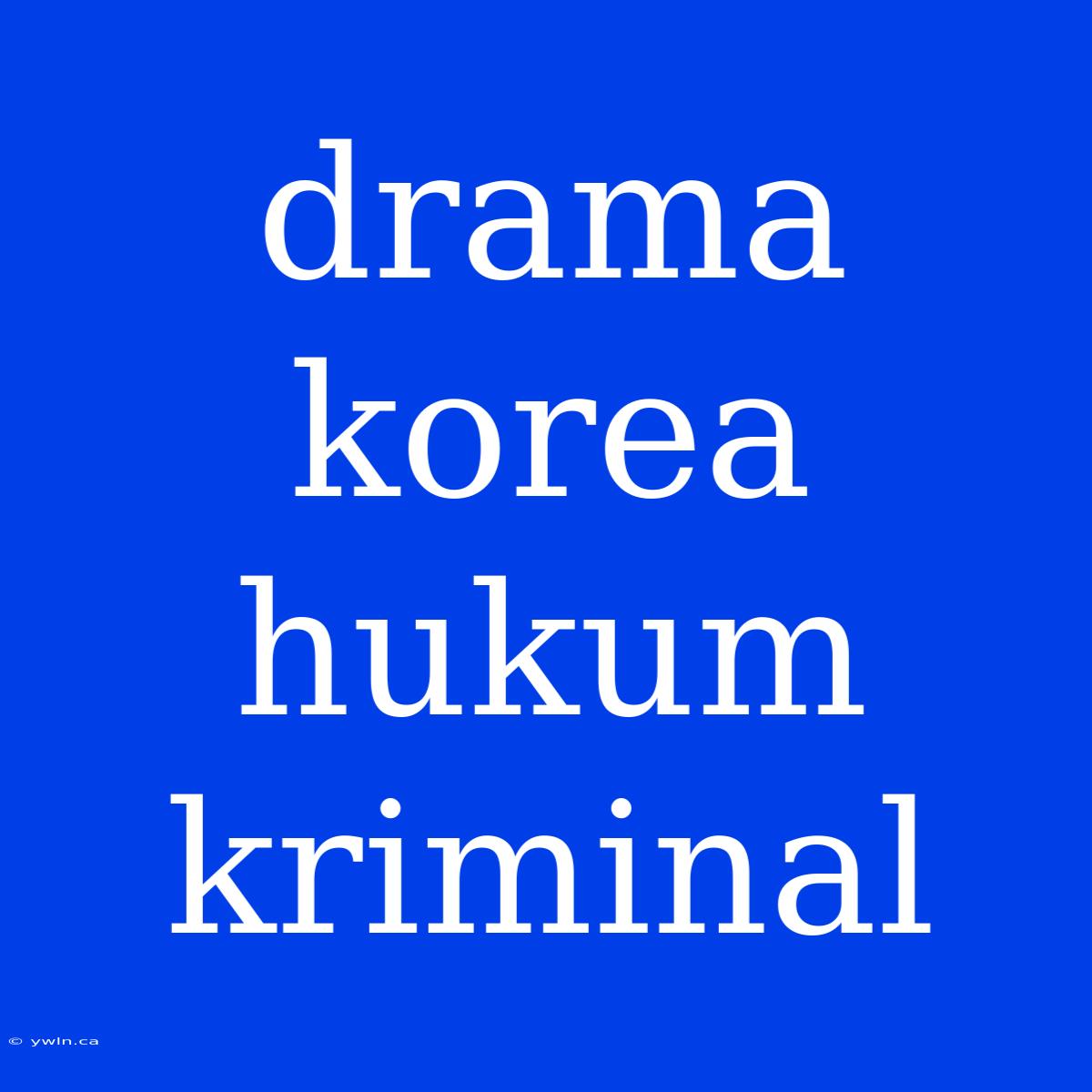 Drama Korea Hukum Kriminal