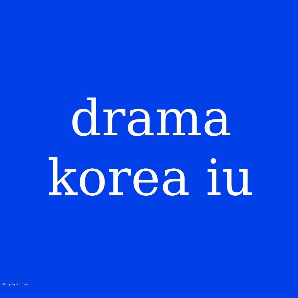 Drama Korea Iu