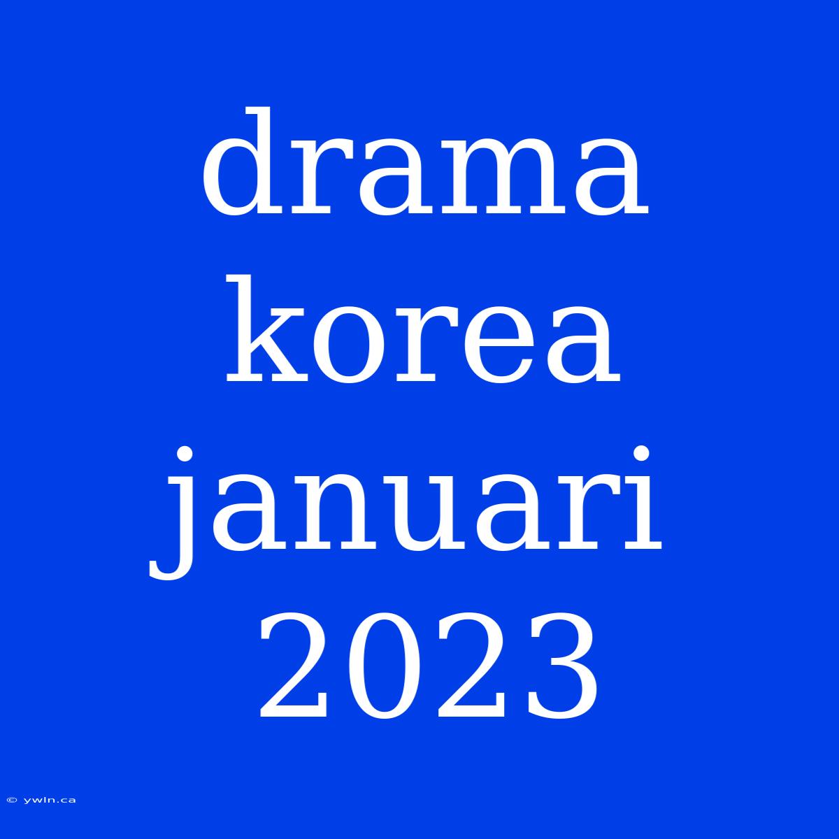 Drama Korea Januari 2023