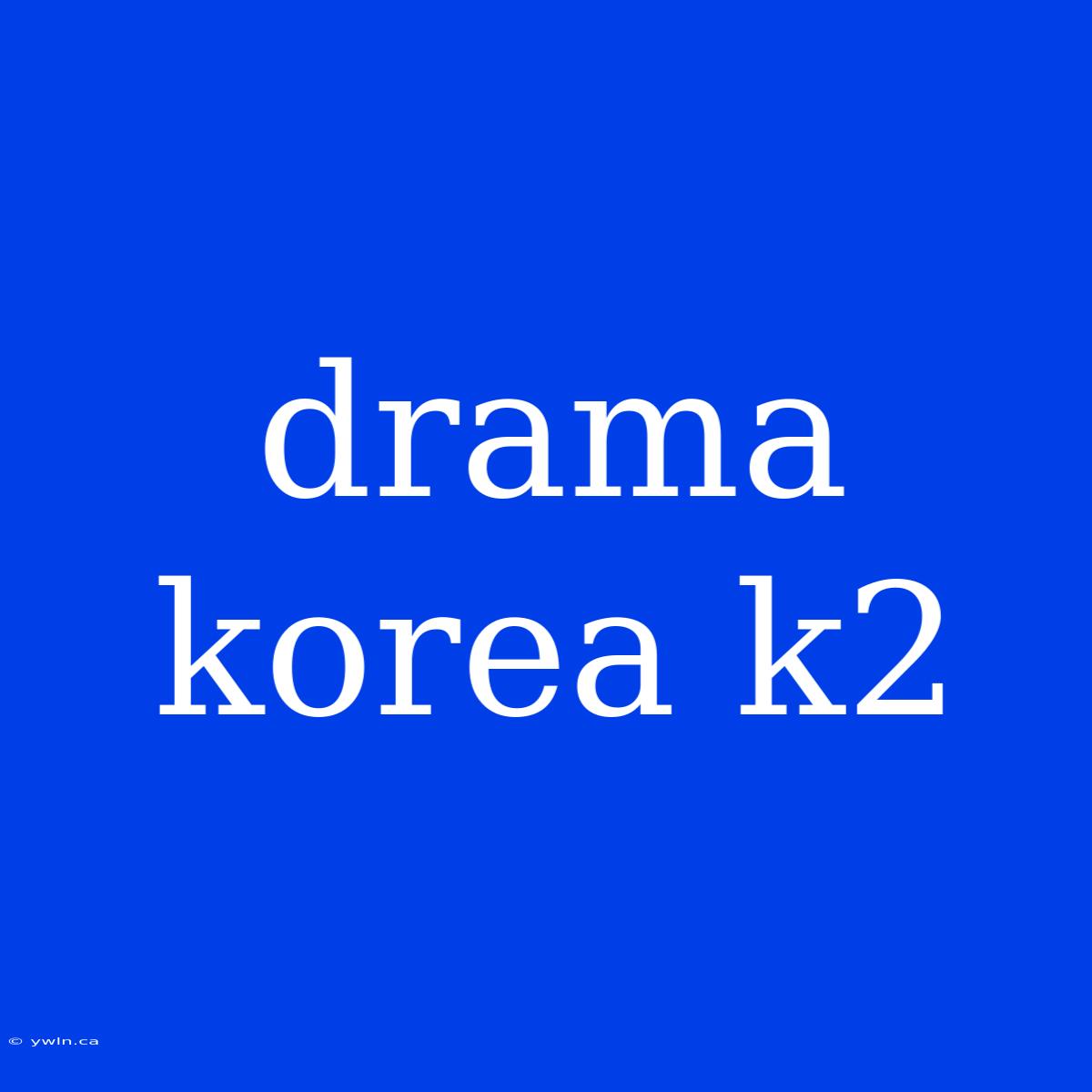 Drama Korea K2