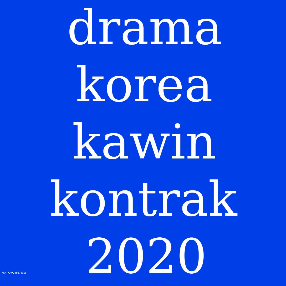 Drama Korea Kawin Kontrak 2020