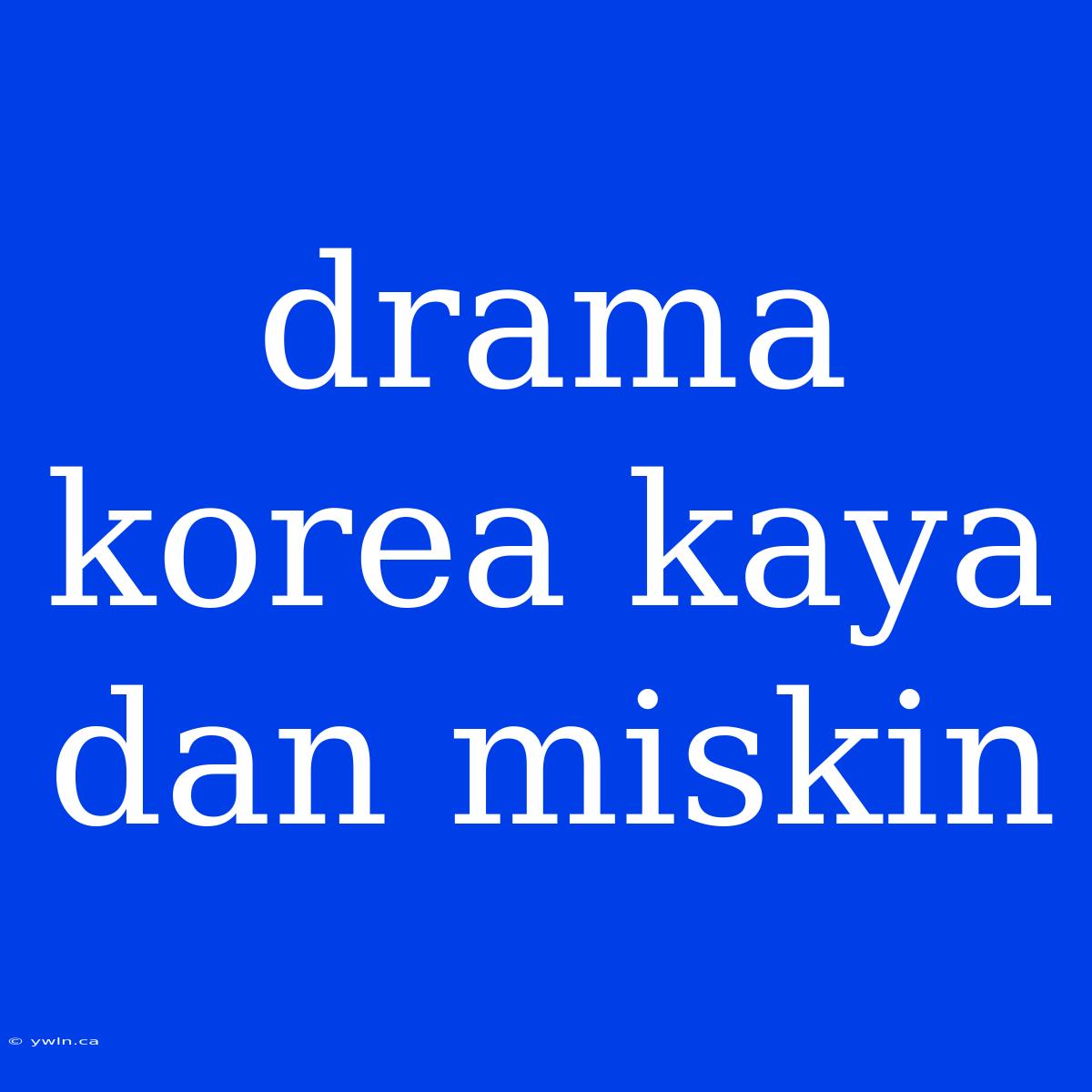 Drama Korea Kaya Dan Miskin