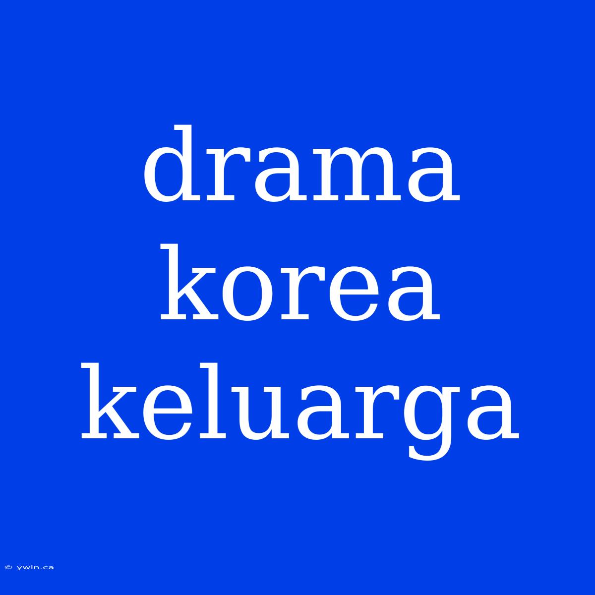 Drama Korea Keluarga