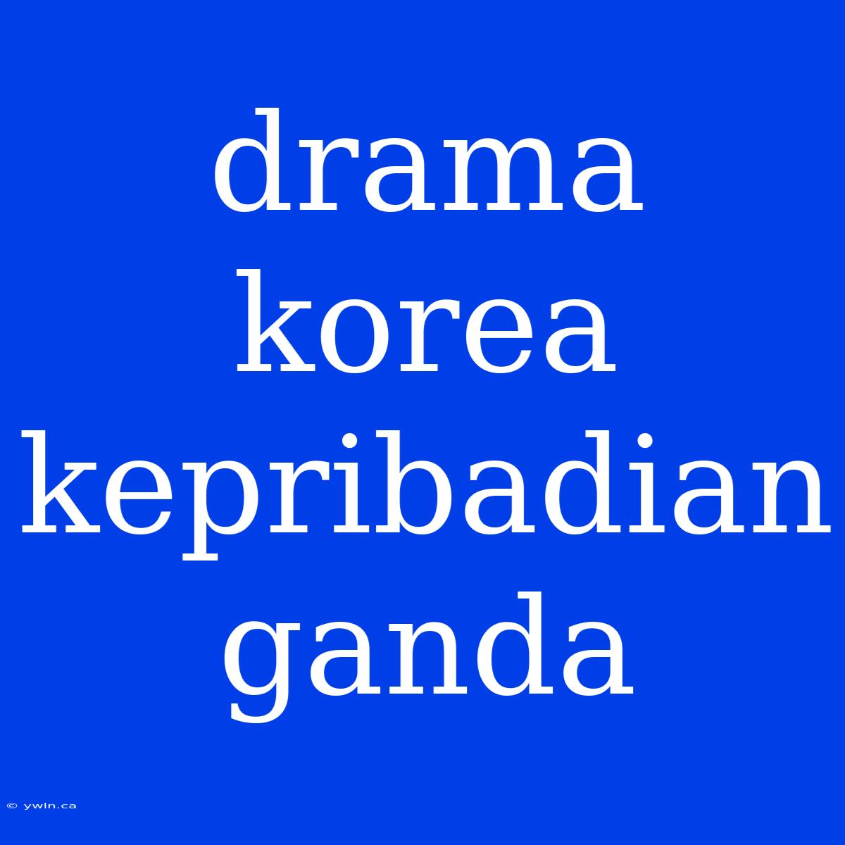 Drama Korea Kepribadian Ganda