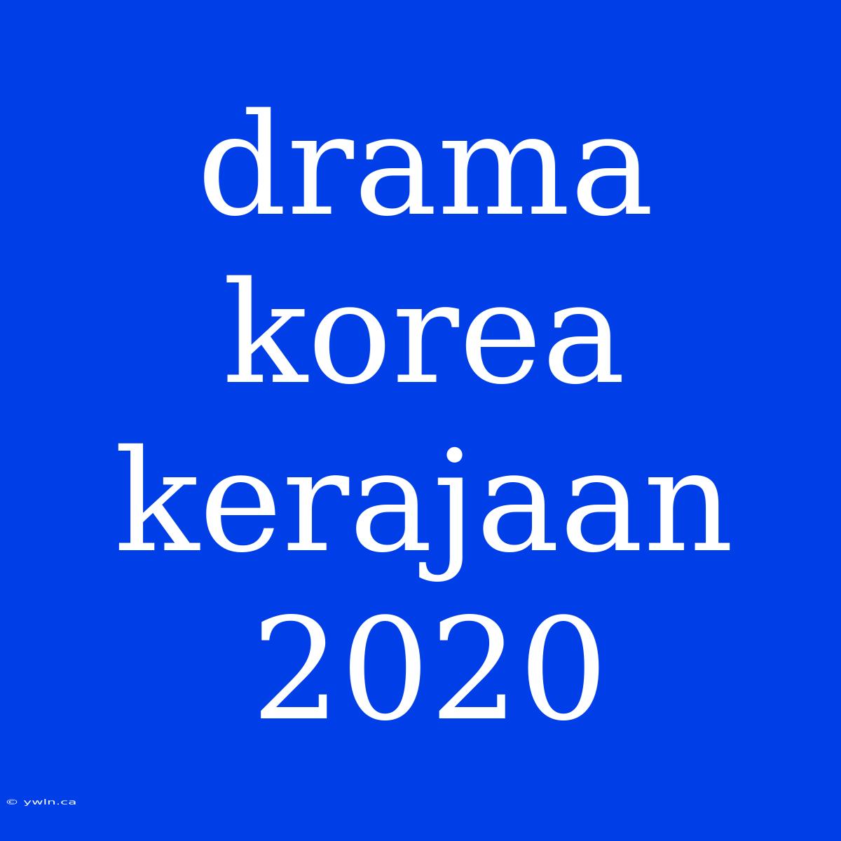 Drama Korea Kerajaan 2020