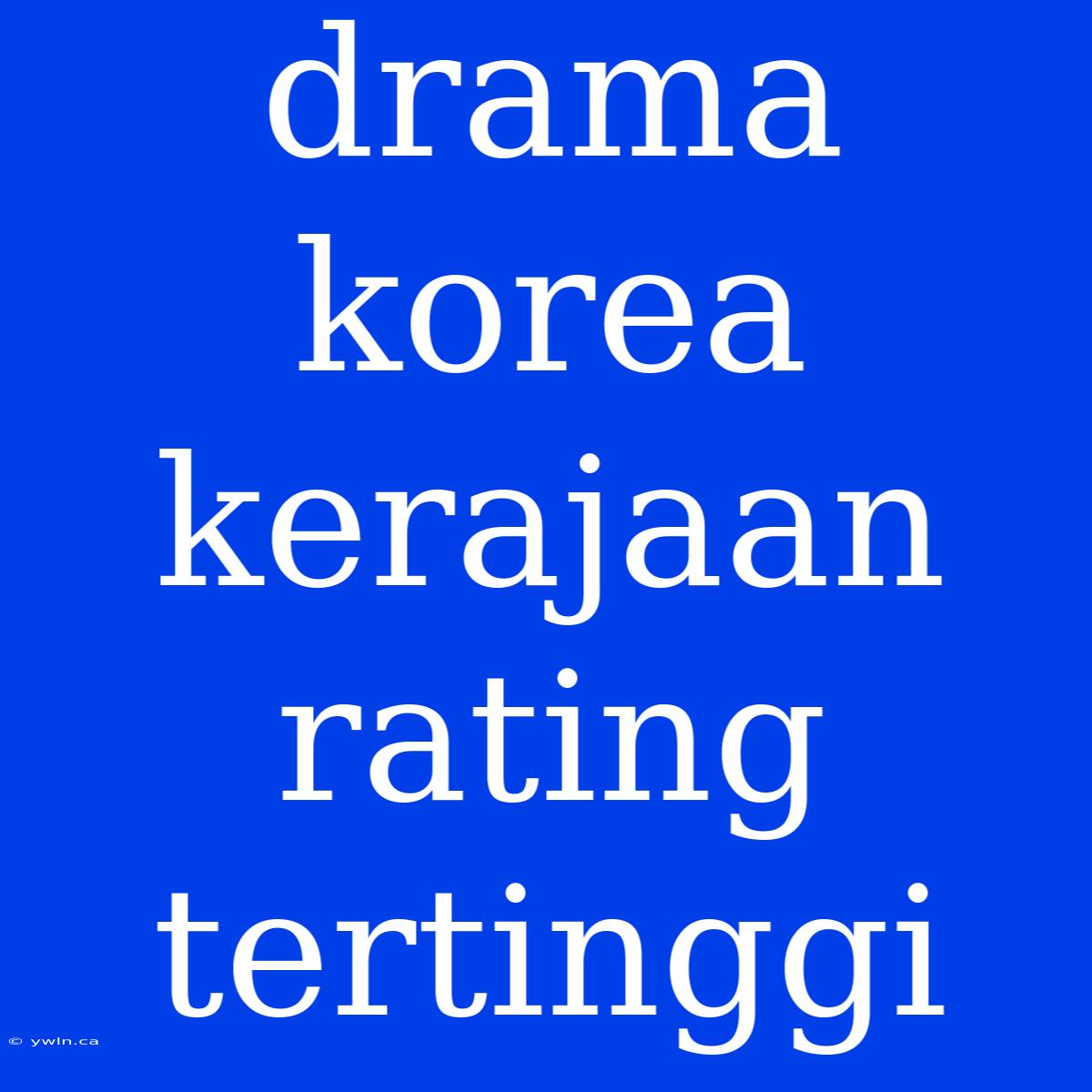 Drama Korea Kerajaan Rating Tertinggi