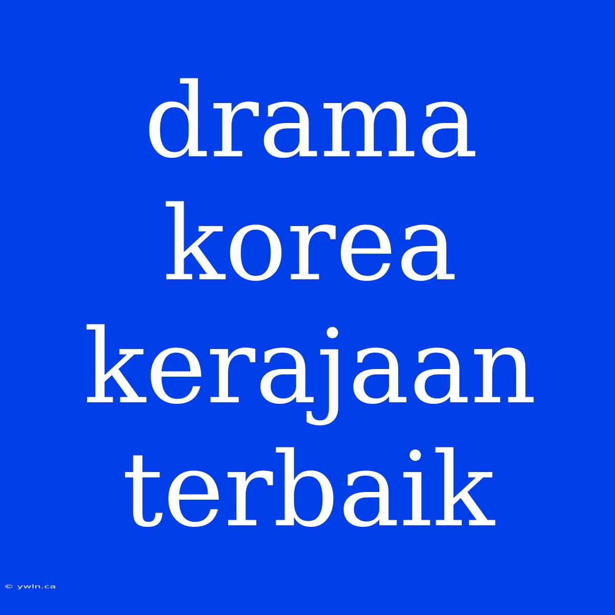 Drama Korea Kerajaan Terbaik