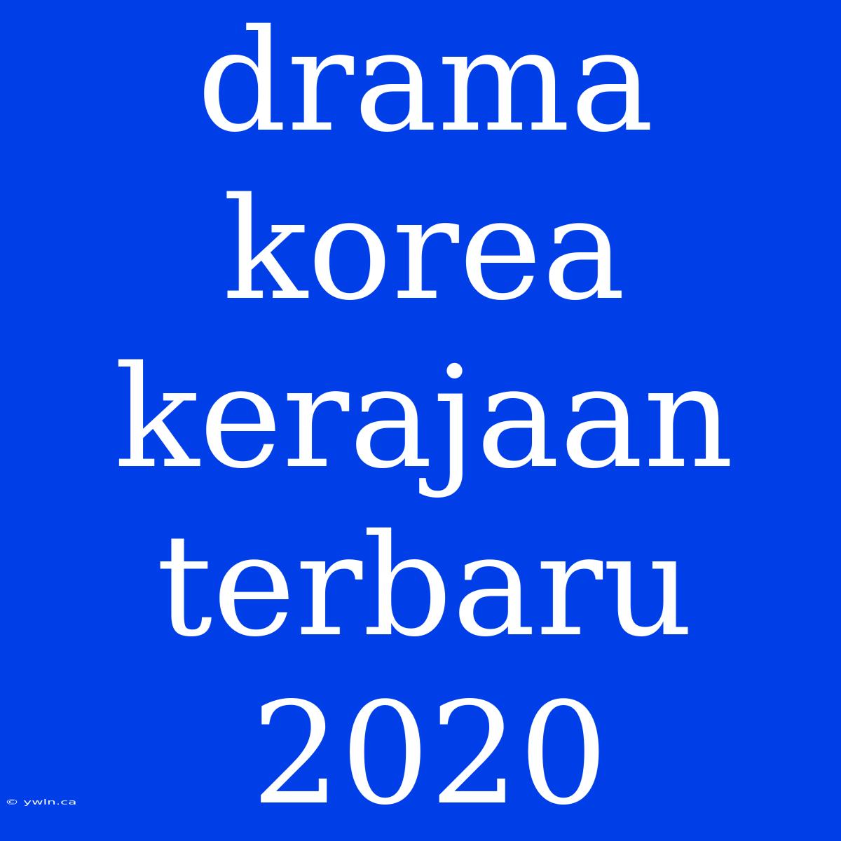 Drama Korea Kerajaan Terbaru 2020