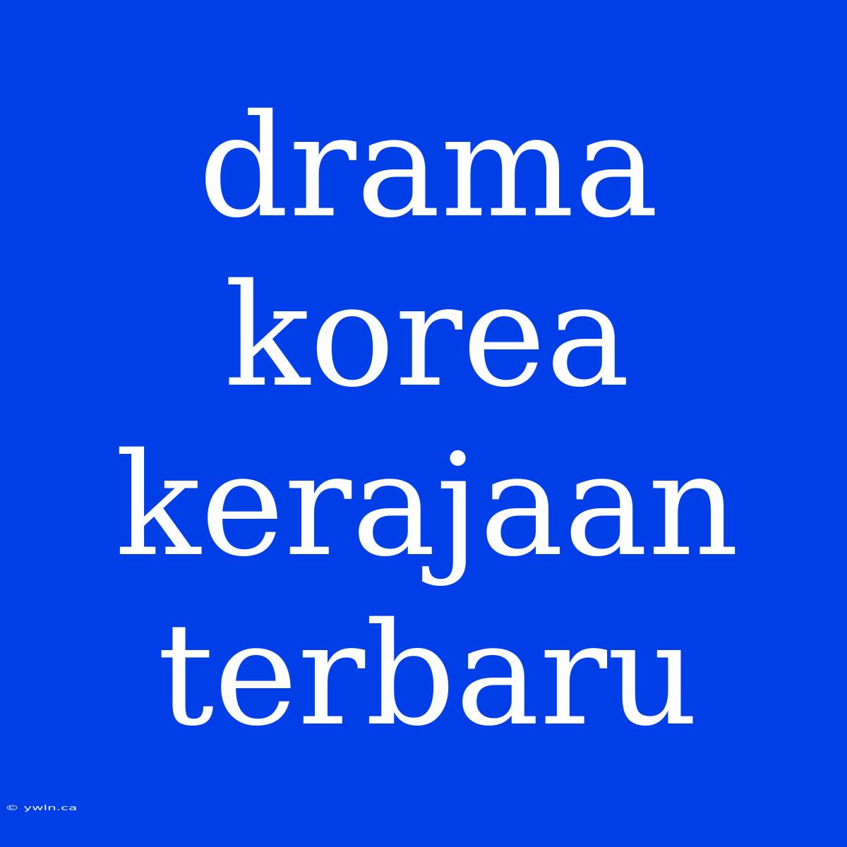 Drama Korea Kerajaan Terbaru