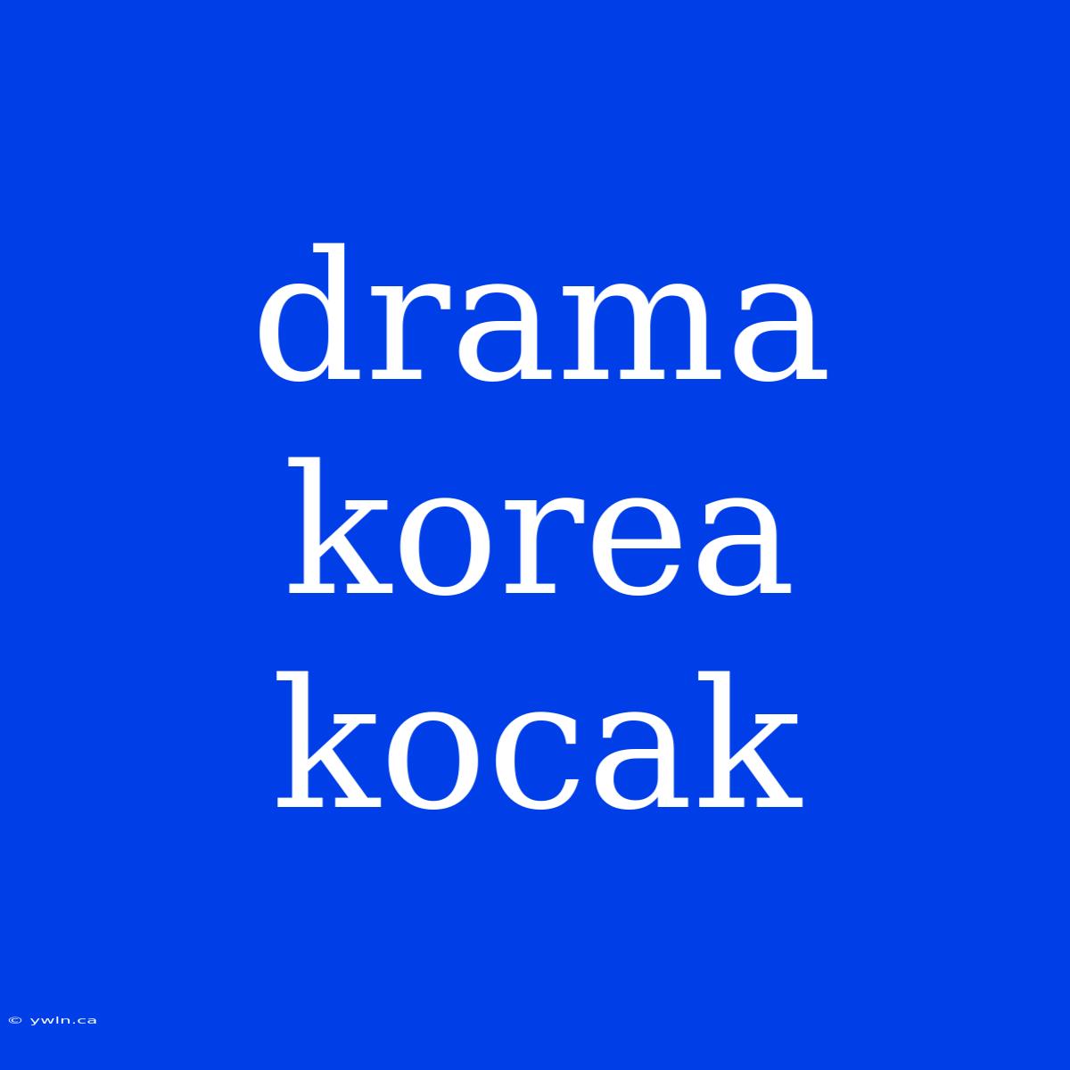 Drama Korea Kocak