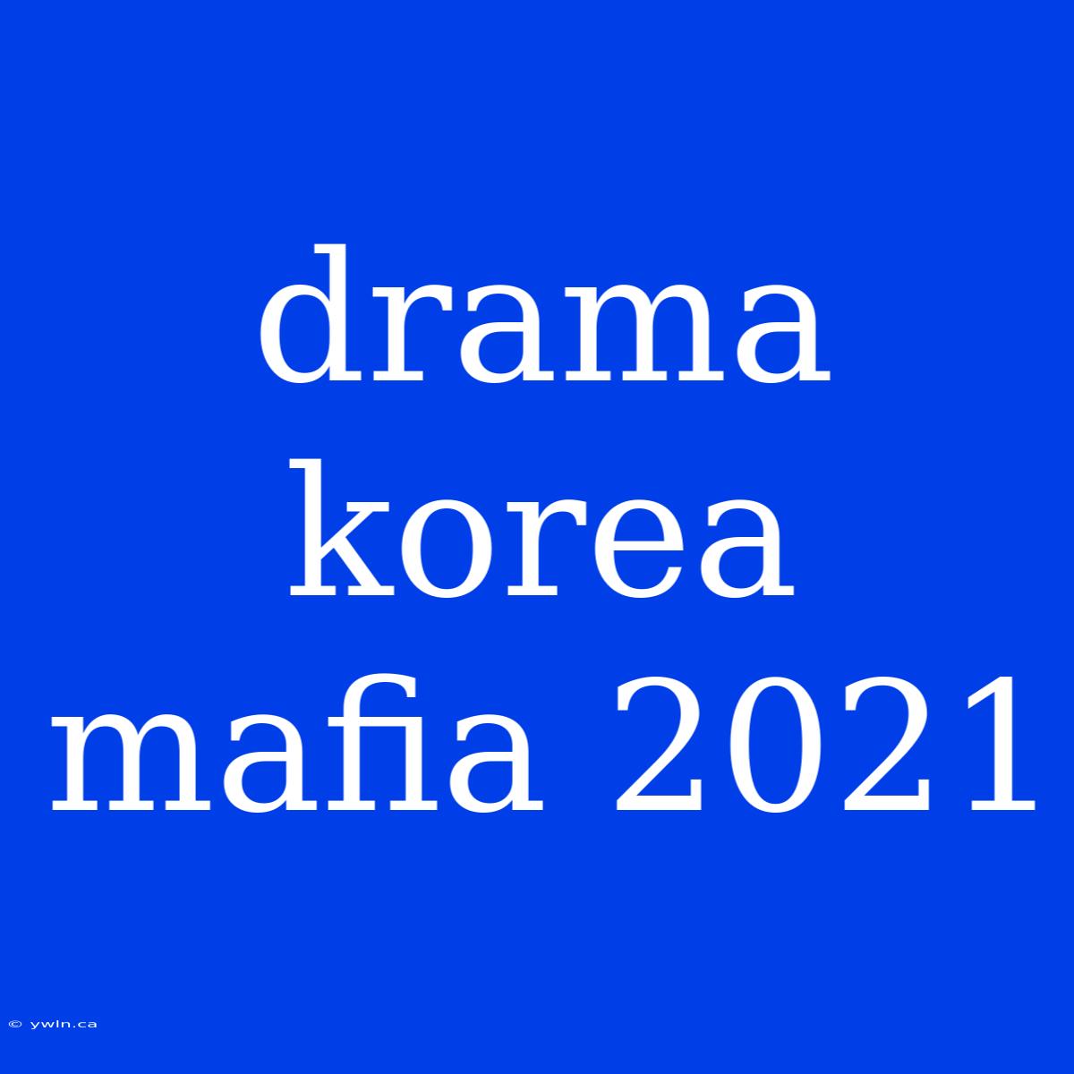 Drama Korea Mafia 2021