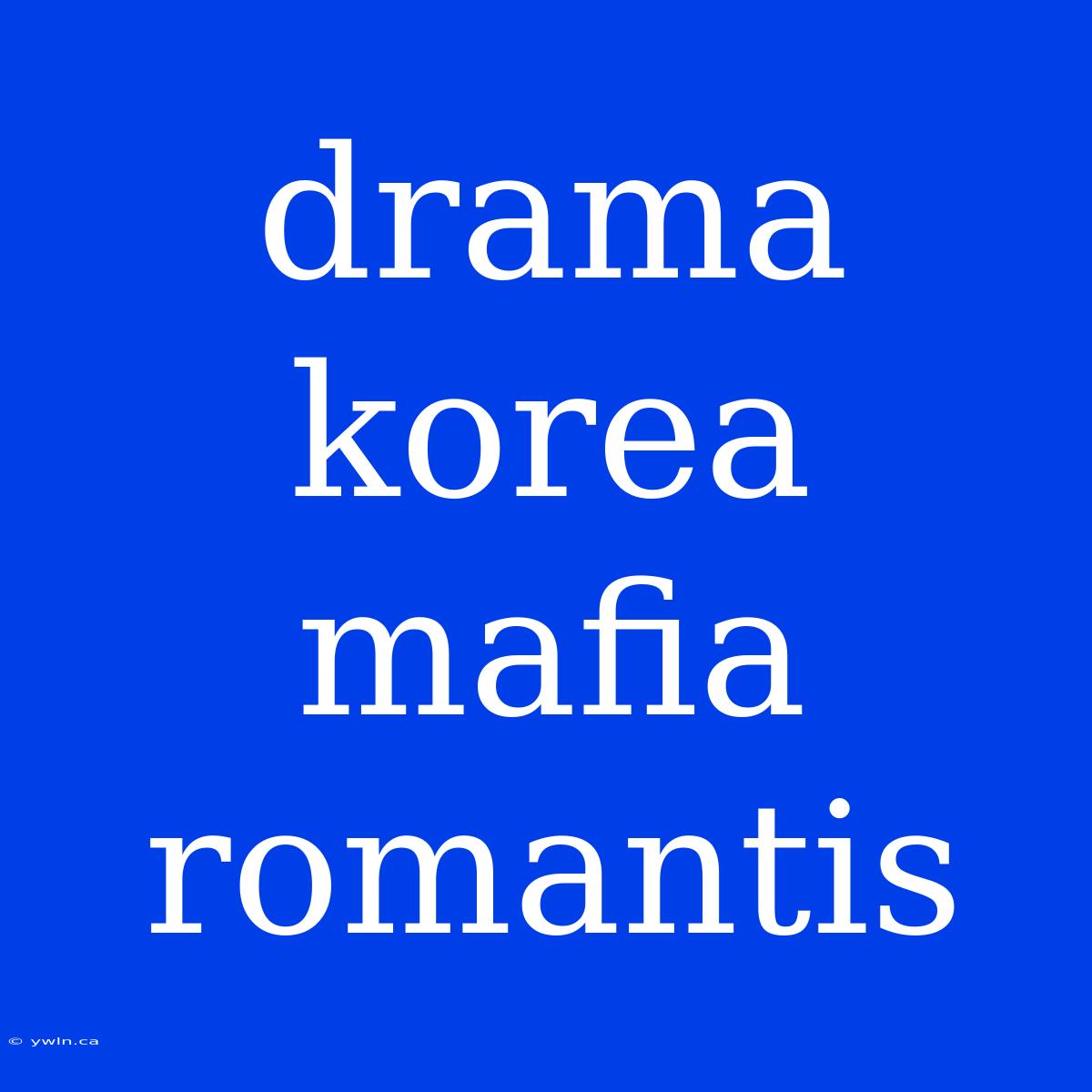 Drama Korea Mafia Romantis