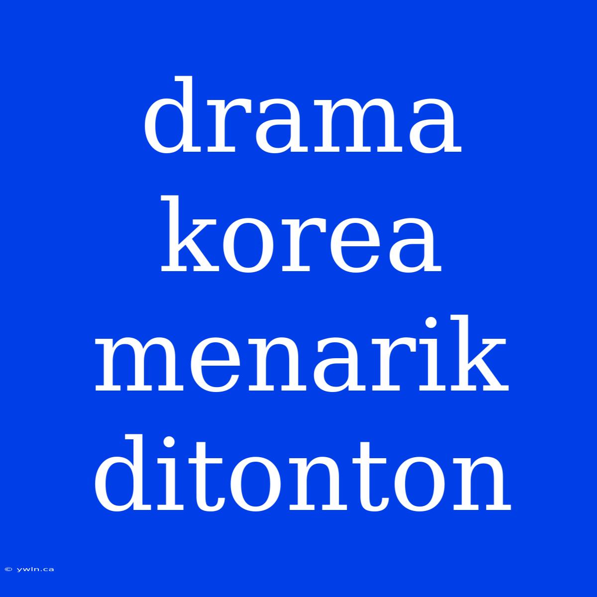 Drama Korea Menarik Ditonton