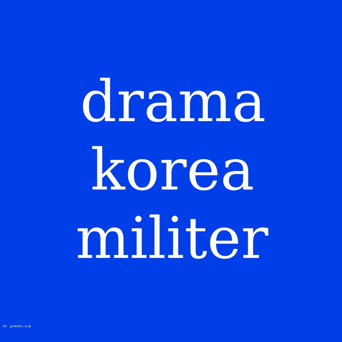 Drama Korea Militer