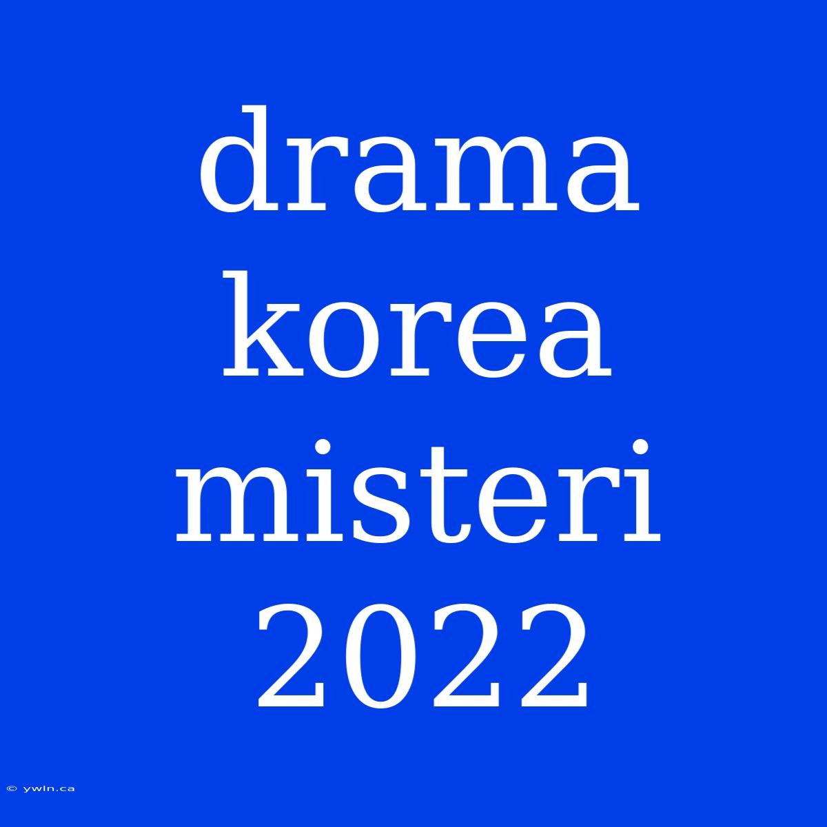 Drama Korea Misteri 2022