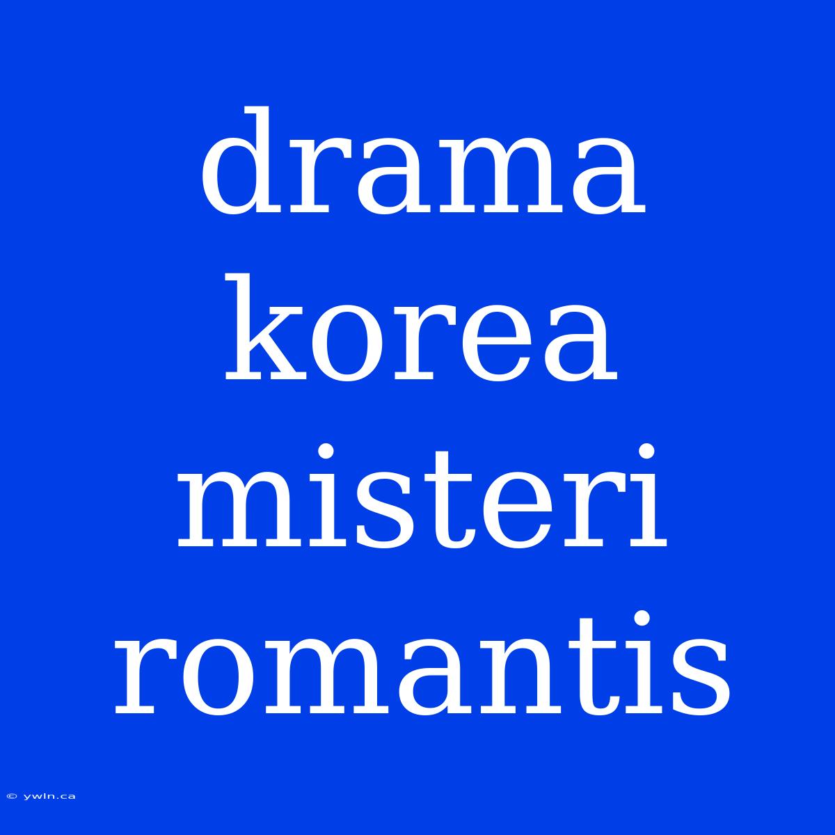 Drama Korea Misteri Romantis