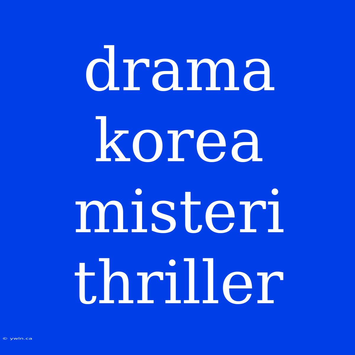 Drama Korea Misteri Thriller