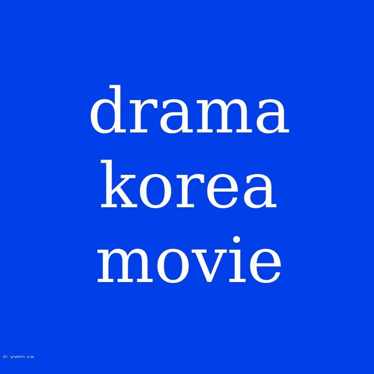 Drama Korea Movie