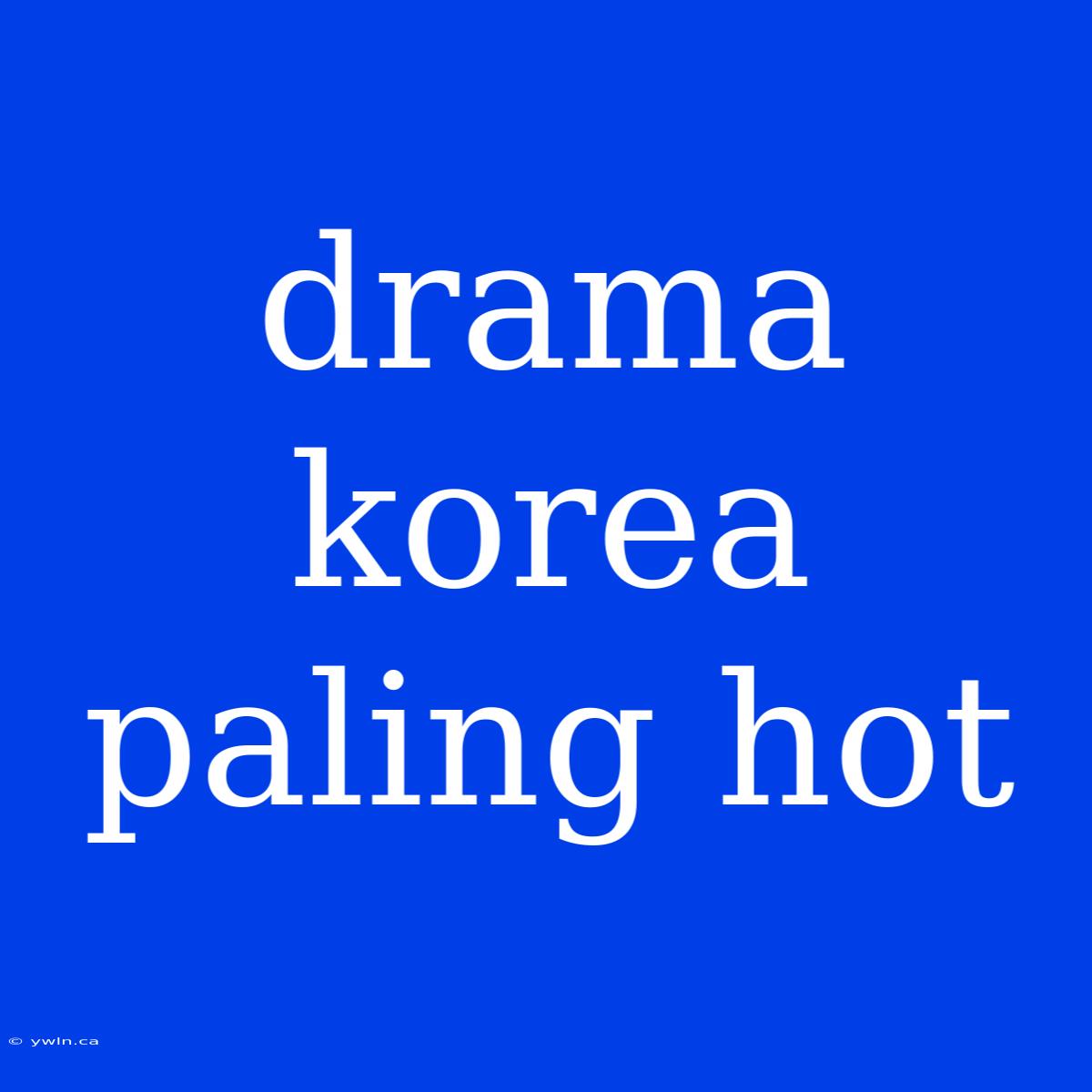 Drama Korea Paling Hot