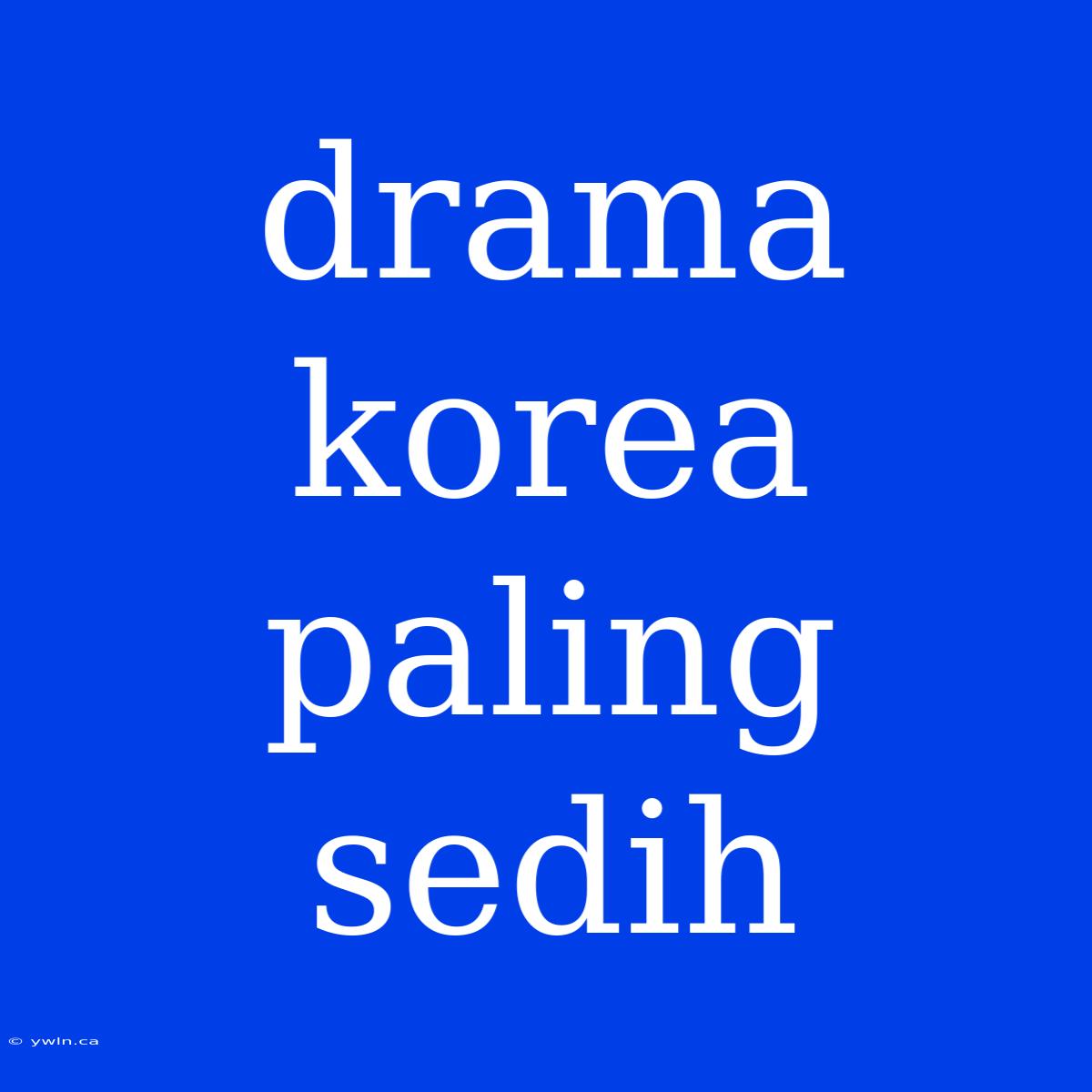 Drama Korea Paling Sedih