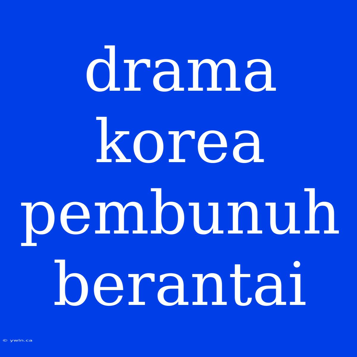 Drama Korea Pembunuh Berantai