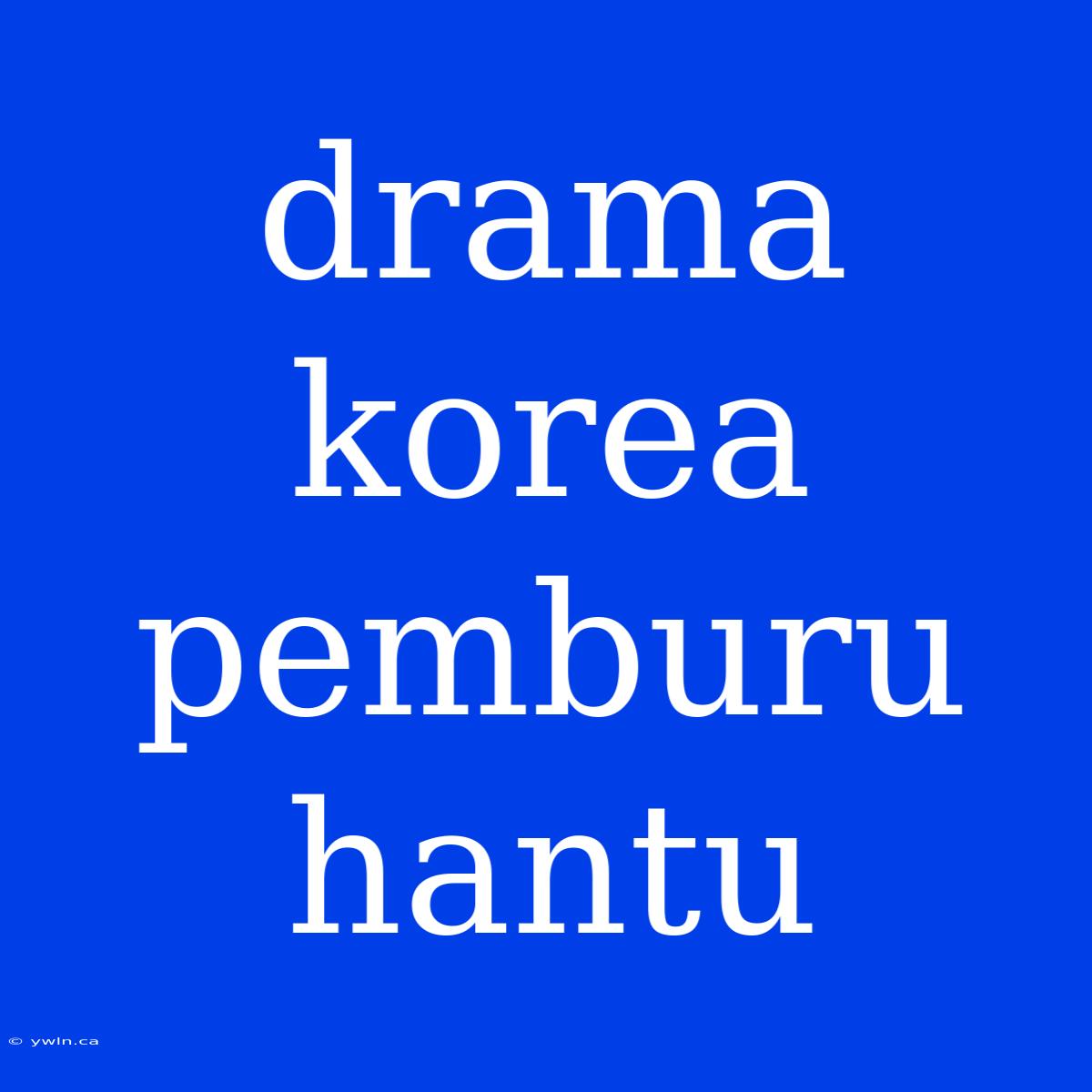 Drama Korea Pemburu Hantu