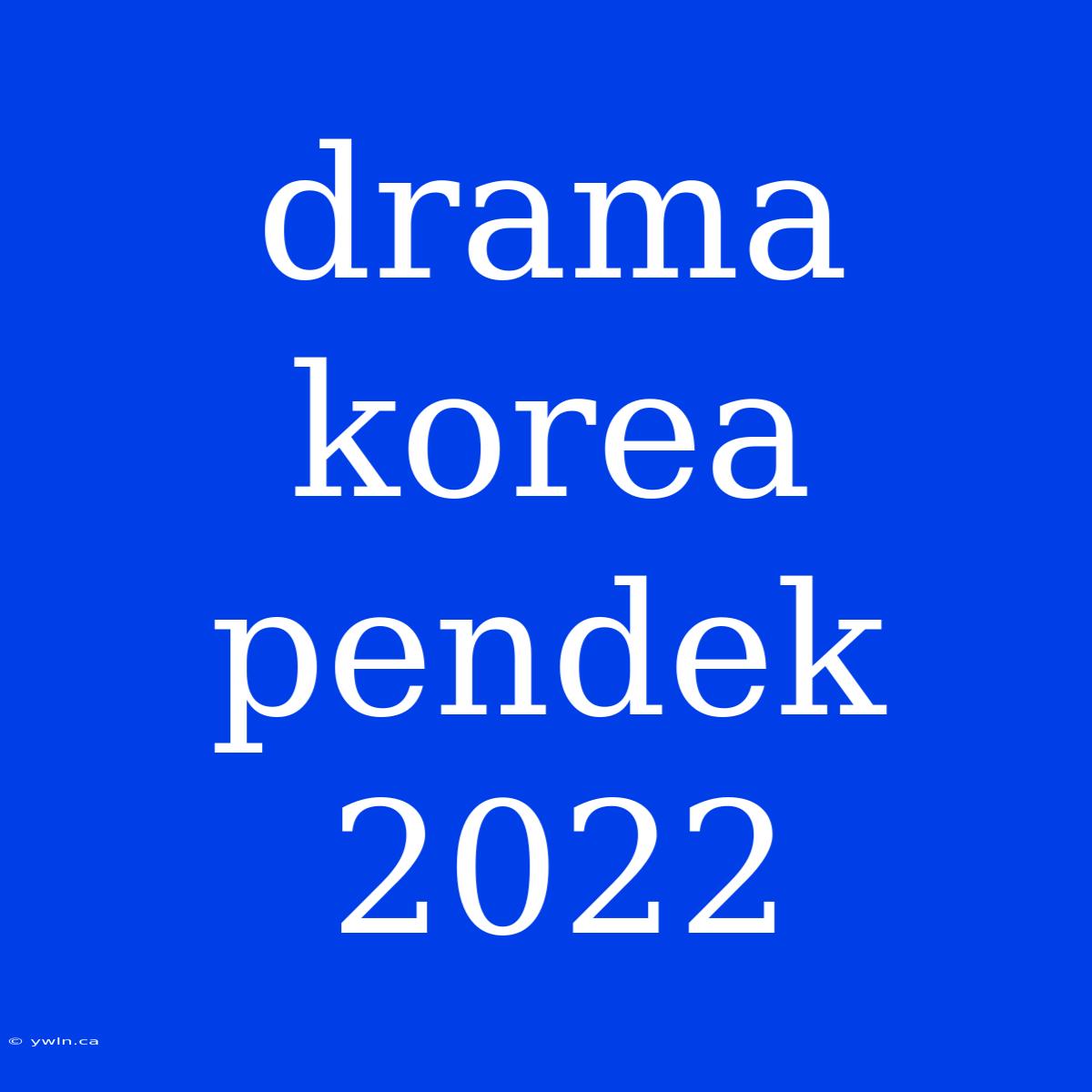 Drama Korea Pendek 2022