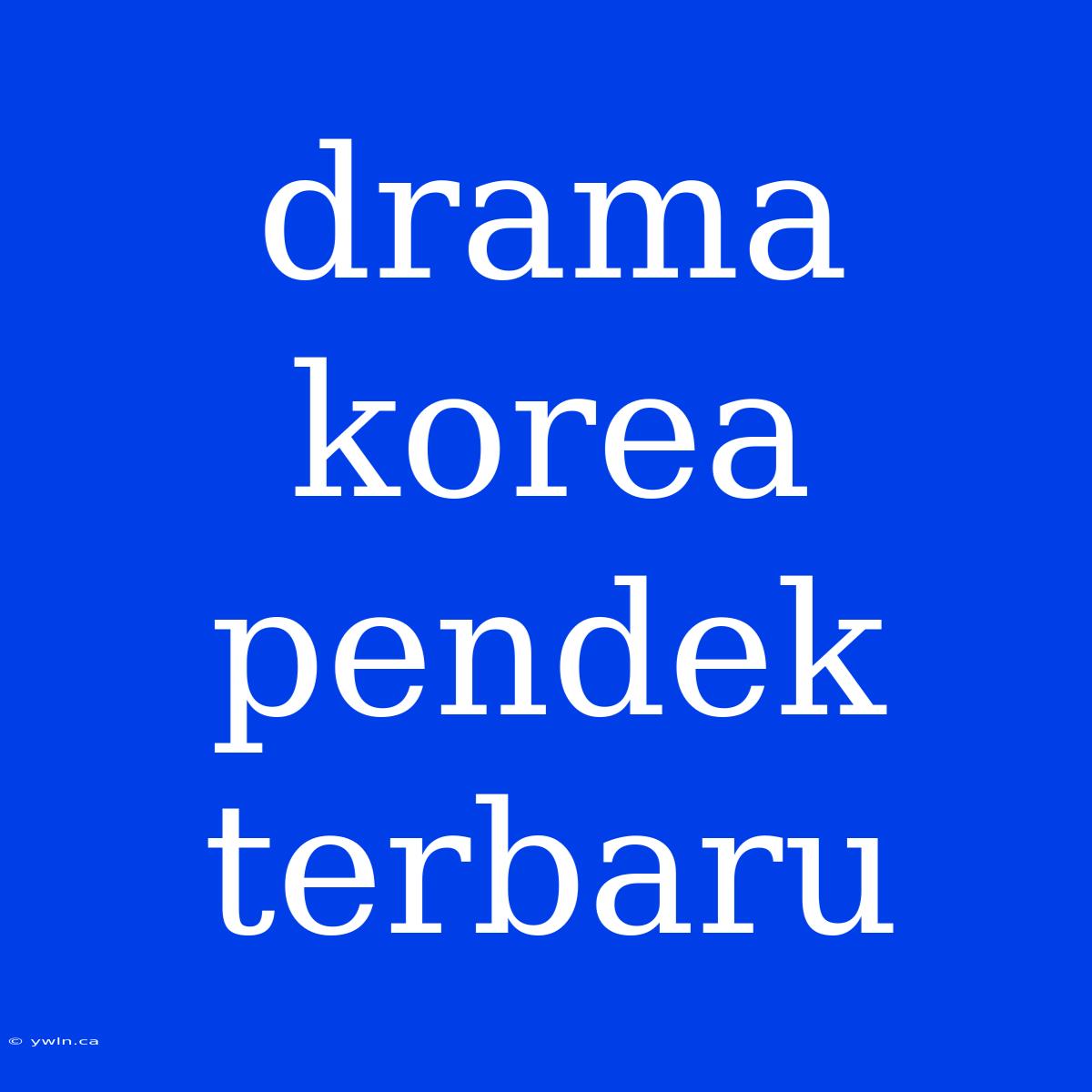 Drama Korea Pendek Terbaru