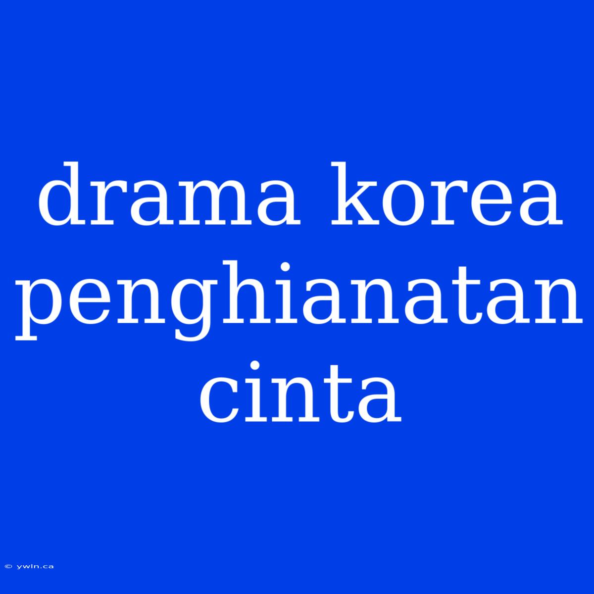 Drama Korea Penghianatan Cinta