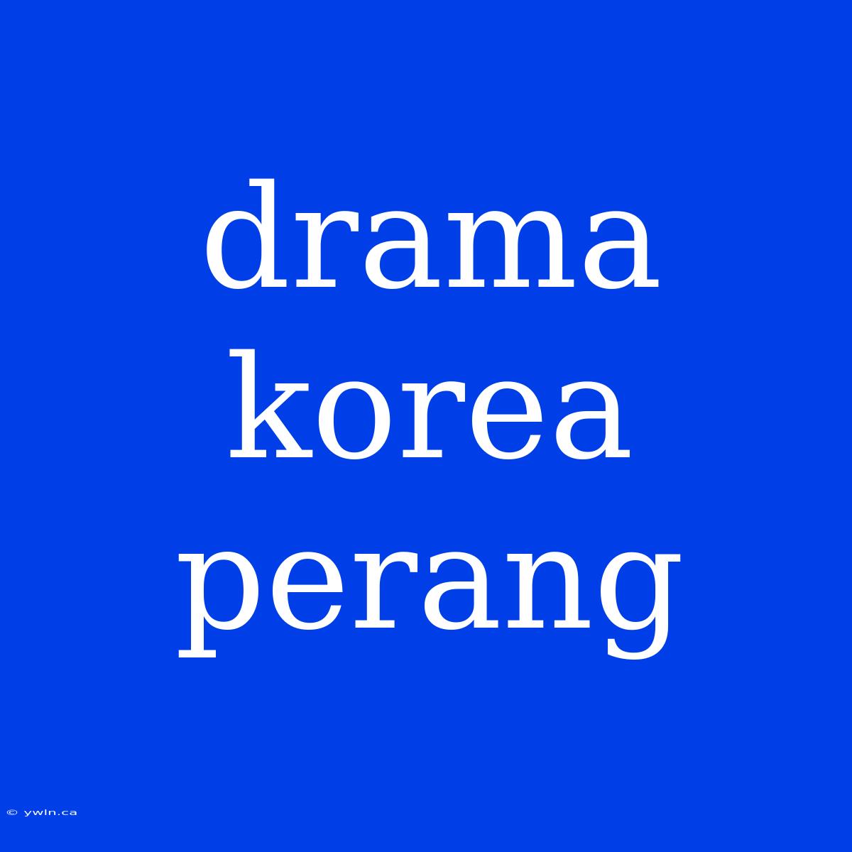 Drama Korea Perang