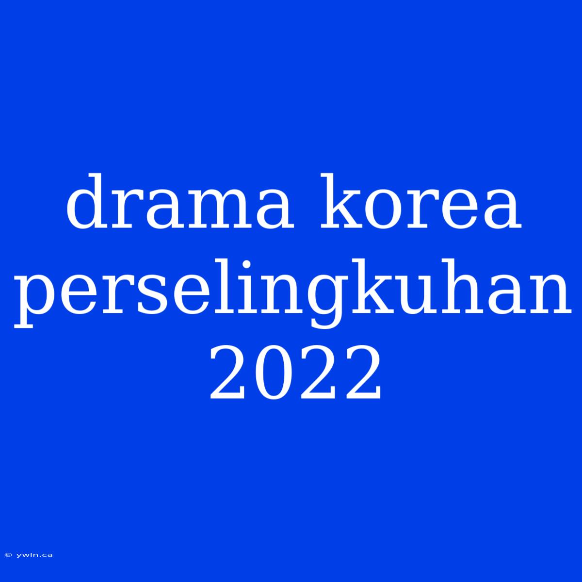 Drama Korea Perselingkuhan 2022