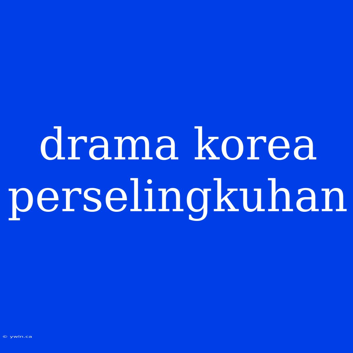 Drama Korea Perselingkuhan