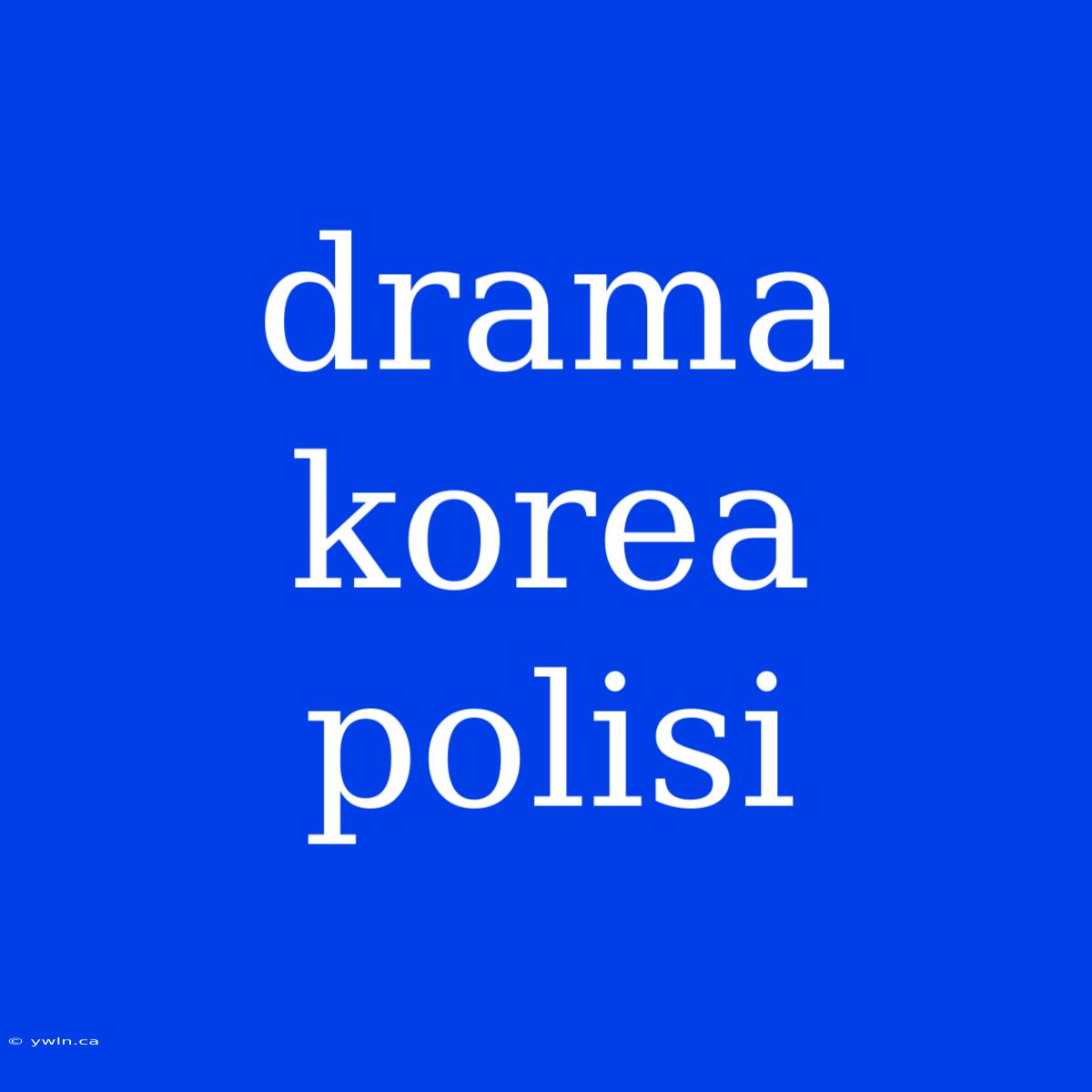 Drama Korea Polisi