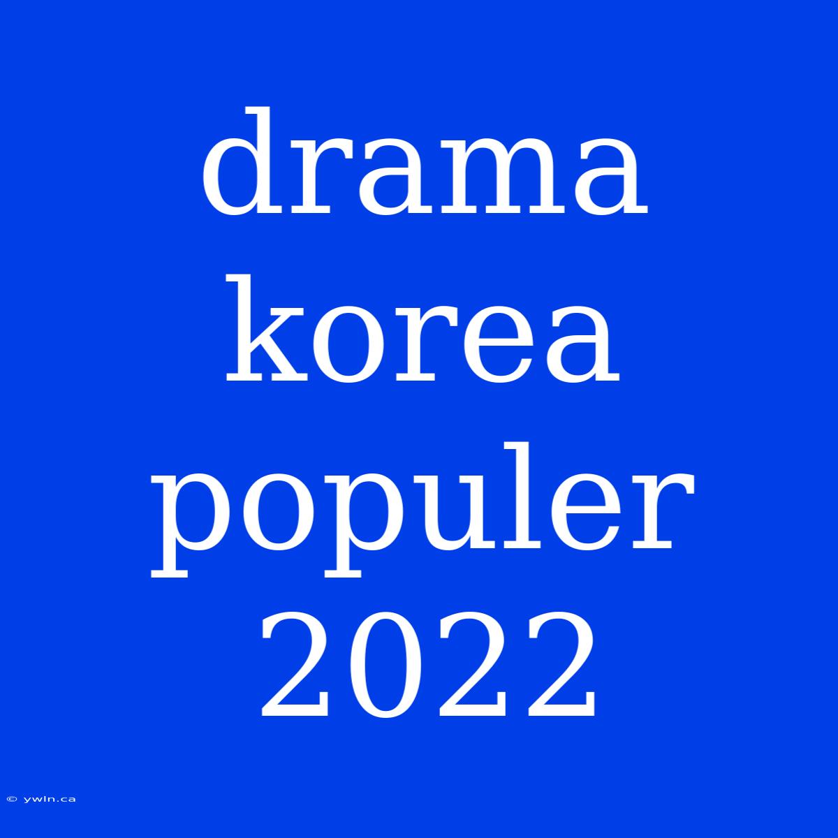 Drama Korea Populer 2022