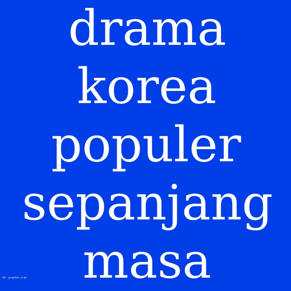 Drama Korea Populer Sepanjang Masa