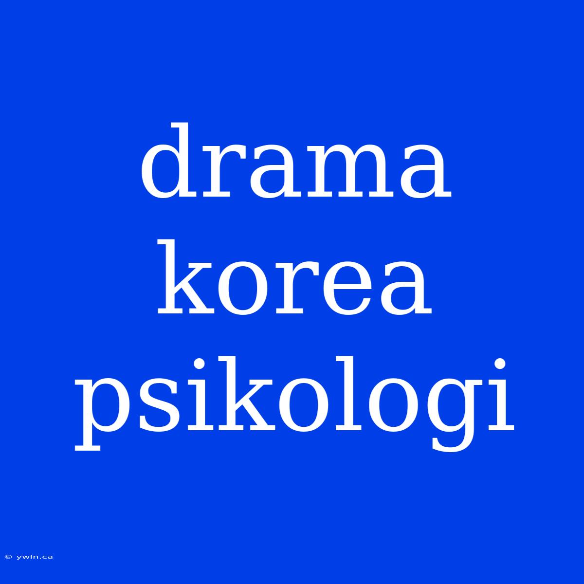 Drama Korea Psikologi