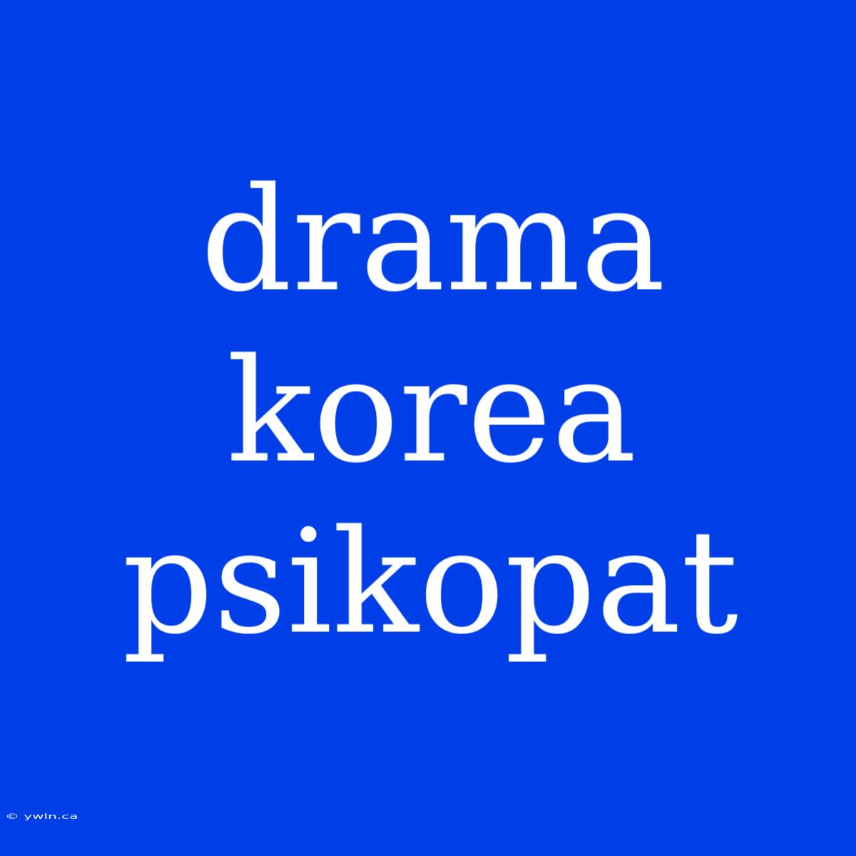 Drama Korea Psikopat