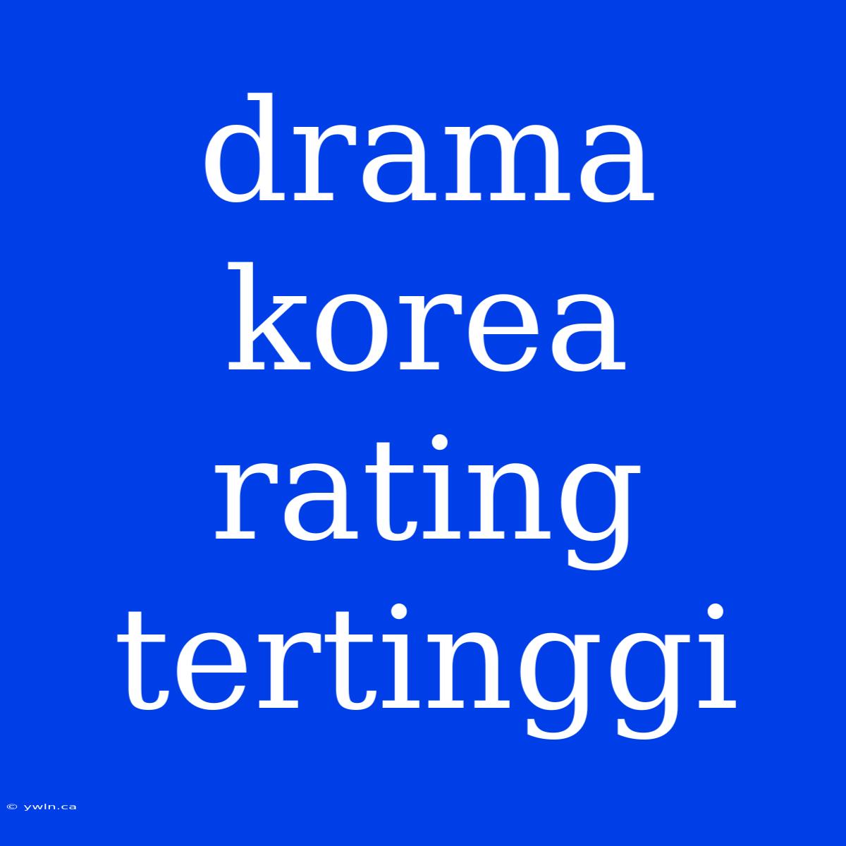 Drama Korea Rating Tertinggi