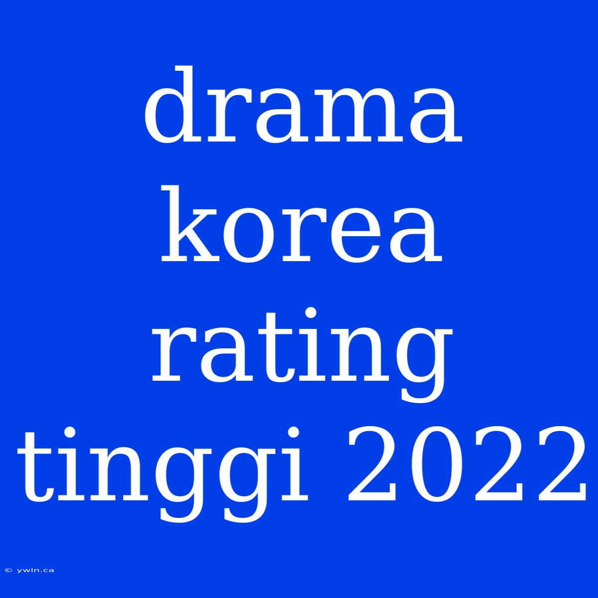 Drama Korea Rating Tinggi 2022