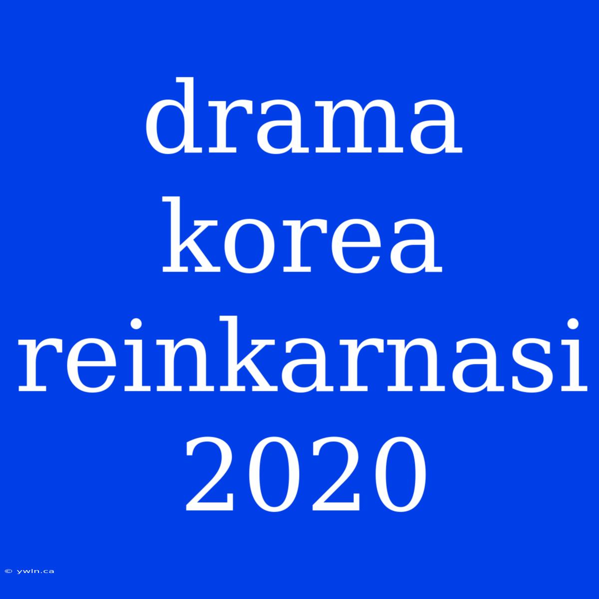 Drama Korea Reinkarnasi 2020